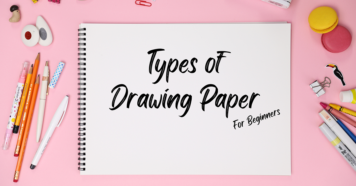 Choosing the Right Drawing Paper A Beginner's Guide