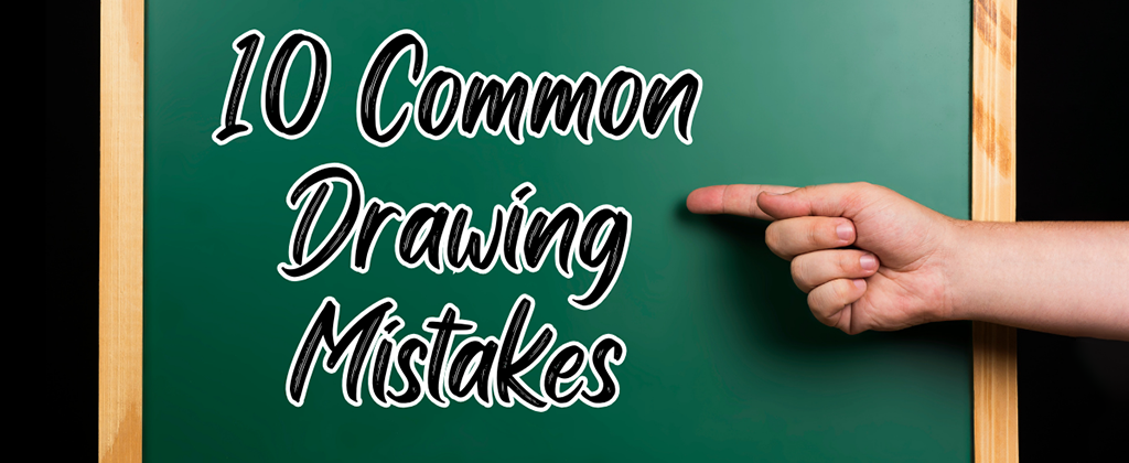 10 Common Drawing Mistakes Top Photo